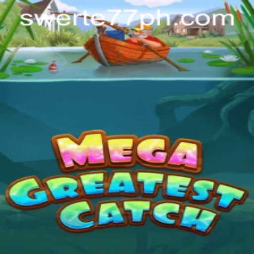 MegaGreatestCatch: Dive Into the Ultimate Gaming Experience with Swerte77