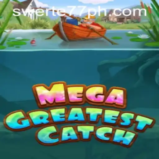 MegaGreatestCatch: Dive Into the Ultimate Gaming Experience with Swerte77